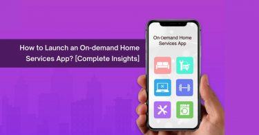 How to launch an on demand home services app [Complete Insights]