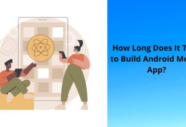 Build android app how long