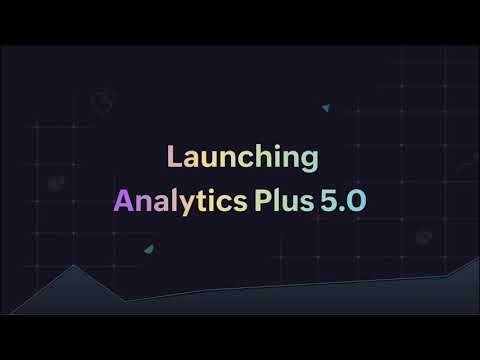 Launching Analytics Plus 5.0